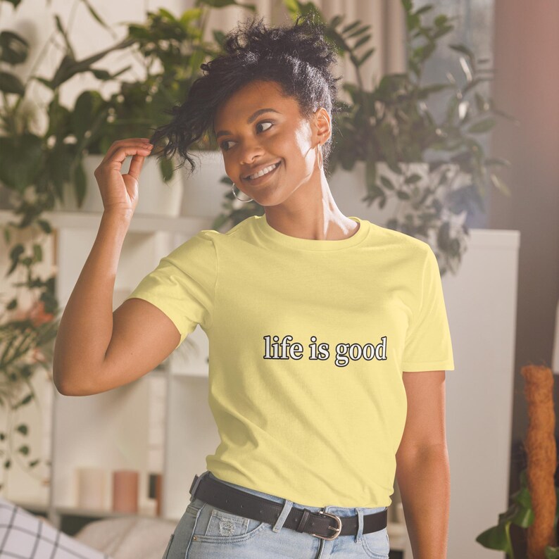Life Is Good TShirt Positive Vibes Inspirational Quote Minimalist Graphic Tee Unisex Everyday Gift Shirt