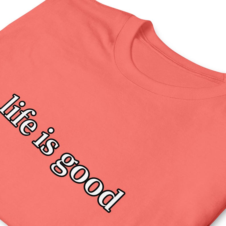 Life Is Good TShirt Positive Vibes Inspirational Quote Minimalist Graphic Tee Unisex Everyday Gift Shirt