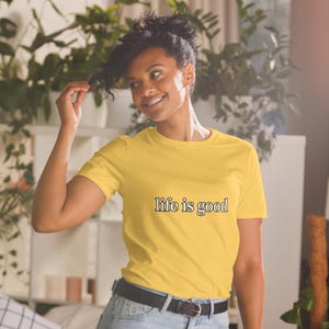 Life Is Good TShirt Positive Vibes Inspirational Quote Minimalist Graphic Tee Unisex Everyday Gift Shirt