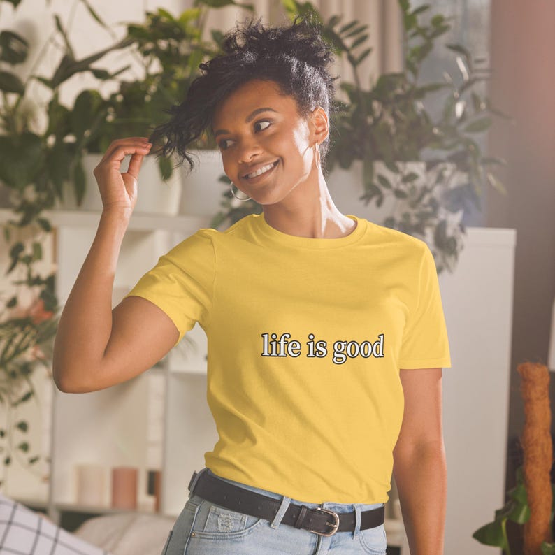 Life Is Good TShirt Positive Vibes Inspirational Quote Minimalist Graphic Tee Unisex Everyday Gift Shirt