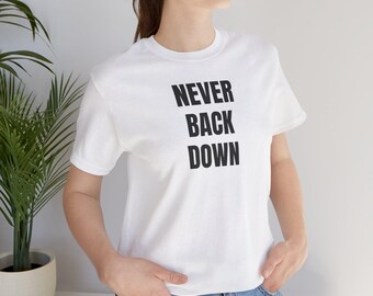 Never Back Down TShirt Minimalist Motivational Inspirational Bold Text White Graphic Tee