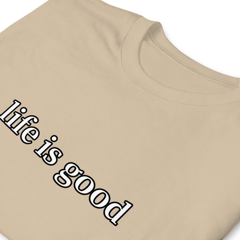 Life Is Good TShirt Positive Vibes Inspirational Quote Minimalist Graphic Tee Unisex Everyday Gift Shirt