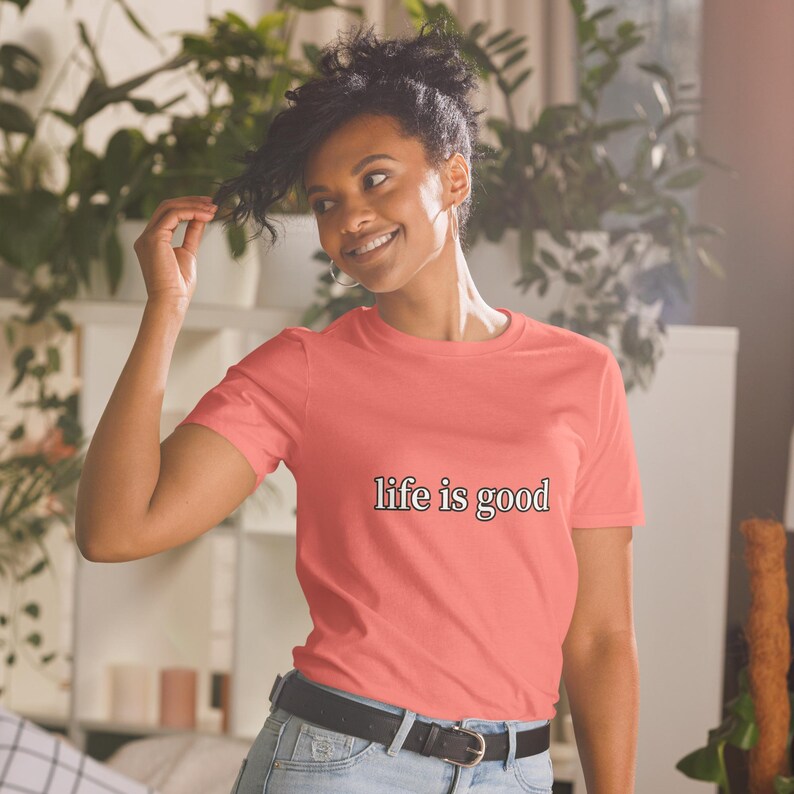 Life Is Good TShirt Positive Vibes Inspirational Quote Minimalist Graphic Tee Unisex Everyday Gift Shirt