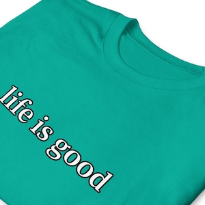 Life Is Good TShirt Positive Vibes Inspirational Quote Minimalist Graphic Tee Unisex Everyday Gift Shirt