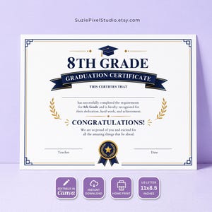 May include: A white 8th Grade Graduation Certificate with navy blue and gold accents. The certificate includes the text "8TH GRADE GRADUATION CERTIFICATE" and "CONGRATULATIONS!" The certificate is US Letter size, 27.94 x 21.59 cm.