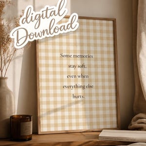 Some Memories Stay Soft, Even When Everything Else Hurts. – Emotional Typography Print