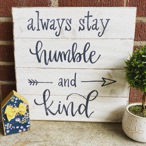 Always Stay Humble and Kind Sign Humble and Kind Sign Wood - Etsy