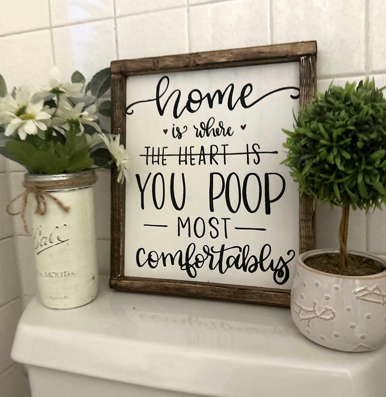 Home is Where You Poop Most Comfortably Funny Bathroom Sign Etsy