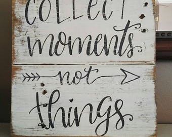 Rustic Farmhouse Wood Sign: Collect Moments Not Things
