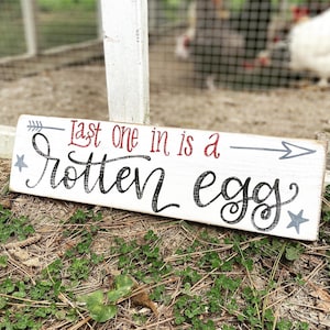 Last one in is a rotten egg, chicken coop sign, coop sign, chicken sign, chicken coop, wood signs sayings, chicken coop decor, wood signs