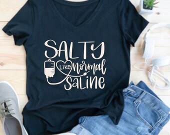 Salty like normal saline, SVG file, funny nurse file, nurse gift idea, SVG nurse file, hospital svg, EMT, Medic file, t shirt idea, digital