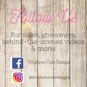 May include: A graphic with the text "Follow Us" in pink cursive font on a woodgrain background. The text "For sales, giveaways, behind-the-scenes videos & more!" is below the main text. The graphic includes social media icons for Facebook and Instagram with the text "Southern Cute Designs" and "@southerncutedesigns" below each icon.