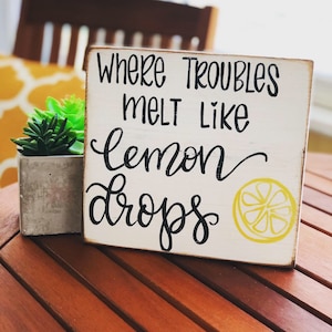 Where troubles melt like lemon drops,  lemon kitchen sign, lemon kitchen decor, lemon decor, lemon sign kitchen, lemon sign wood, lemon sign