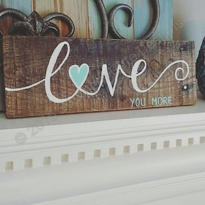 Love you more sign, wood signs, wood sign sayings, wedding signs, love signs, wedding decor, wood signs love image 1