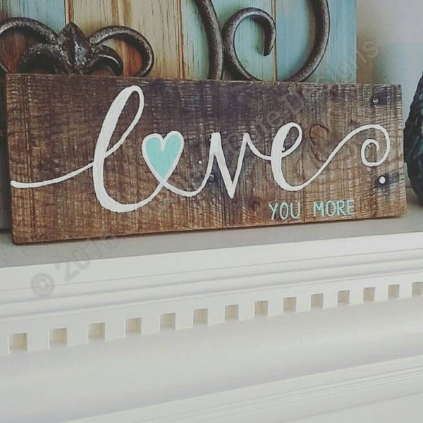 Love you more sign, wood signs, wood sign sayings, wedding signs, love signs, wedding decor, wood signs love