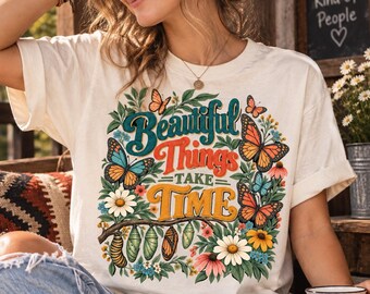 Beautiful Things Take Time Shirt, Vintage Butterfly Metamorphosis Tee, Botanical Floral Graphic Tshirt, Inspirational Nature Lover Gift