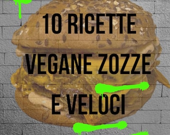 10 Ricette Vegane Zozze e Veloci | Pronte in 20 Minuti | Ebook Cucina Veg Facile | Comfort Food Vegano