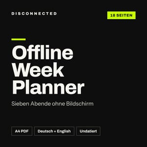 Könnte beinhalten: Ein schwarzes digitales Planer-Cover mit dem Titel Offline Week Planner, dem Text Disconnected, 18 Seiten, Sieben Abende ohne Bildschirm, A4 PDF, Deutsch + English und Undatiert. Das Design zeigt weißen Text und eine neongrüne Akzentlinie.