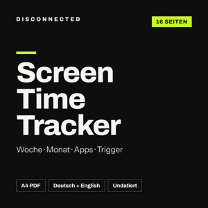 May include: A black digital document cover titled Screen Time Tracker in white text with a lime green accent line. It includes the text Disconnected, 16 Seiten, Woche, Monat, Apps, Trigger, A4 PDF, Deutsch + English, and Undatiert on a dark background.