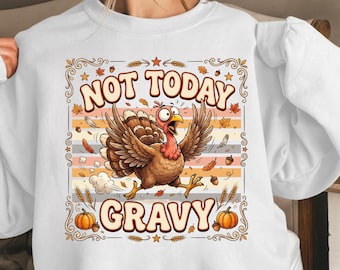 Not Today Gravy Turkey PNG Funny Thanksgiving Coquette Preppy Sublimation Design Digital