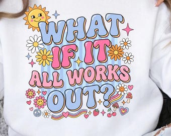 What If It All Works Out PNG, Retro Affirmation Shirt Design
