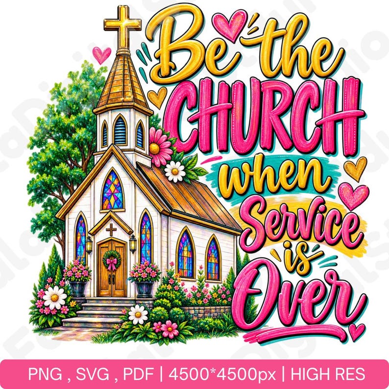 Pode incluir: Uma ilustra&ccedil;&atilde;o digital de uma igreja branca com uma torre dourada, vitrais e uma guirlanda na porta. O texto diz Be the CHURCH when Service is OVER. O design inclui flores coloridas, &aacute;rvores verdes e pequenos cora&ccedil;&otilde;es cor-de-rosa e amarelos.