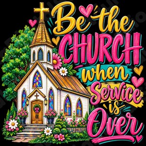 Pode incluir: Uma ilustra&ccedil;&atilde;o digital de uma igreja branca com uma torre dourada, vitrais e uma porta de madeira adornada com uma guirlanda. O texto diz Be the CHURCH when Service is Over, rodeado por cora&ccedil;&otilde;es cor-de-rosa, &aacute;rvores verdes e flores coloridas.