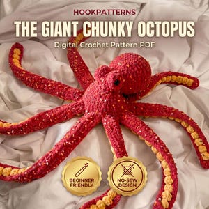 May include: A large, red and yellow crocheted octopus with the text "THE GIANT CHUNKY OCTOPUS" and "Digital Crochet Pattern PDF". The octopus has long, textured tentacles and is lying on a white surface. Two gold-colored badges read "BEGINNER FRIENDLY" and "NO-SEW DESIGN".