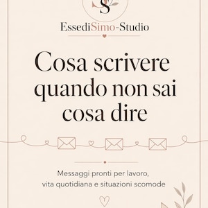 Könnte beinhalten: Ein beigefarbenes Poster mit italienischem Text, darunter "Cosa scrivere quando non sai cosa dire" und "Essedi Simo-Studio". Das Design zeigt Umschläge und Herz-Illustrationen, mit dem Text "Messaggi pronti per lavoro, vita quotidiana e situazioni scomode" darunter.