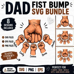 May include: A digital graphic design bundle titled DAD FIST BUMP SVG BUNDLE featuring a large adult fist surrounded by smaller children's fists. The design includes names like Sofia, Amelia, Emily, Emma, and Lucas, with 8 total designs included in SVG, EPS, and PNG file formats.