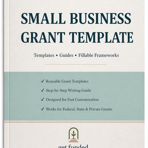 Può includere: Copertina di un libro con il titolo "SMALL BUSINESS GRANT TEMPLATE" in blu navy. Elenca "Templates • Guides • Fillable Frameworks." Include modelli riutilizzabili, una guida alla scrittura passo-passo, personalizzazione rapida e applicabilità a varie sovvenzioni. Il logo "get funded studios" è in basso.