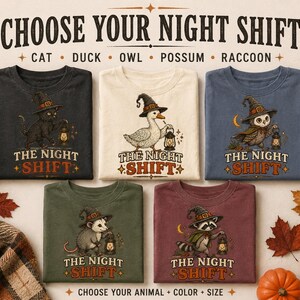 May include: Five t-shirts in black, cream, blue, olive, and maroon, each featuring a graphic of an animal wearing a witch hat and holding a lantern. Text reads CHOOSE YOUR NIGHT SHIFT, CAT, DUCK, OWL, POSSUM, RACCOON, and THE NIGHT SHIFT.