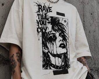 Rave Till You Cry Unisex Oversized T-Shirt