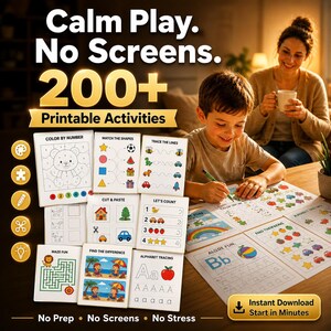 May include: A collection of printable activity sheets for children, featuring various educational games like coloring, matching, and tracing. The image includes the text "Calm Play. No Screens. 200+ Printable Activities" and "Instant Download Start in Minutes."