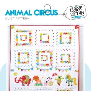 May include: A colorful quilt pattern called "Animal Circus" by Claire Turpin Design. The quilt features a white background with colorful squares and a row of animal figures at the bottom.