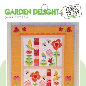 May include: A quilt pattern titled "Garden Delight" by Claire Turpin Design. The pattern features a colorful floral design with butterflies, birds, and bees. The quilt is set against a yellow background with a white border.