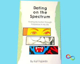 Dating on the Spectrum: Finding My Autism Through Polyamory in My 30s zine