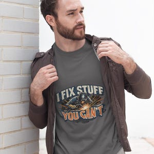 I Fix Stuff You Can't Shirt, Funny Welder Shirt, Mechanic Gift for Dad, Handyman T-Shirt, Blue Collar Worker Tee