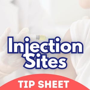May include: Image shows a medical professional administering an injection. The words "Injection Sites" are in large, bold, white letters with a blue outline. Below, in red, is the text "TIP SHEET".
