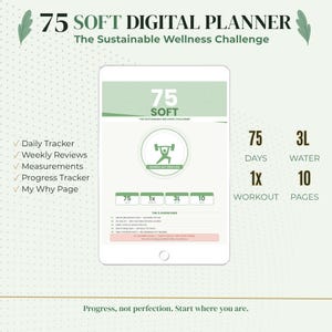 May include: A digital planner on a tablet screen, featuring the text "75 SOFT DIGITAL PLANNER" and "The Sustainable Wellness Challenge." Includes daily trackers, weekly reviews, measurements, and progress trackers. The image also shows "75 days, 1 workout, 3L water, and 10 pages."