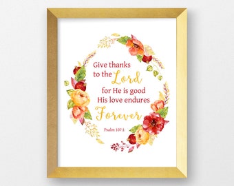Thanksgiving Bible Verse Printable Wall Art, Scripture Wall Art Decor, Give Thanks to the Lord His Love Endures Forever Sign Psalm 107:1