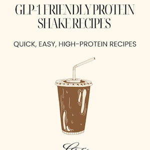 May include: A light beige graphic with text that reads "GLP-1 FRIENDLY PROTEIN SHAKE RECIPES" and "QUICK, EASY, HIGH-PROTEIN RECIPES." A brown illustrated shake with a straw is in the center. The Glow Habit Company logo is at the bottom.