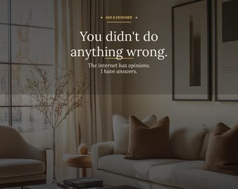 Ask a Designer | Interior Design Question Answered | Home Renovation Advice | Room Styling Help | Design Consultation Email