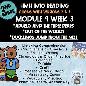 May include: Educational resource for 2nd grade HMH Into Reading Module 9 Week 3, featuring Abuelo and the Three Bears, Out of the Woods, and Ducklings Jump from the Nest. Includes lists of activities like comprehension, writing, and vocabulary practice.