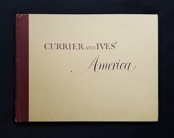 Currier and Ives' America - 1952 - Large Vintage Picture Book - Color Lithograph / Victorian Art / Collage Fodder
