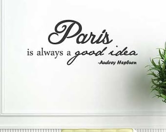 Paris Wall Decal | Paris is Always a Good Idea | Audrey Hepburn Quotes | Breakfast at Tiffanys | Home Decor | Girls Room Decor | Vinyl Decal