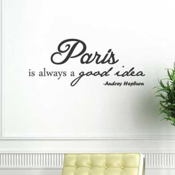 Paris Wall Decal | Paris is Always a Good Idea | Audrey Hepburn Quotes | Breakfast at Tiffanys | Home Decor | Girls Room Decor | Vinyl Decal