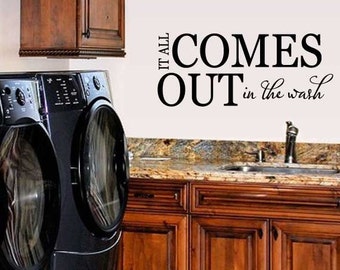 Laundry Room Vinyl Wall Decal - "It All Comes Out In The Wash"