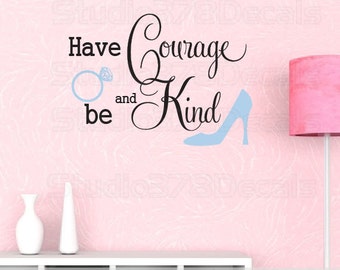 Cinderella Quote Vinyl Wall Decal – "Have Courage and Be Kind"