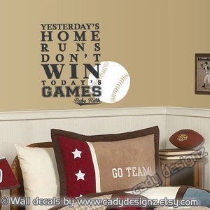 Baseball Sports Wall Decal - Boys Nursery Decor - Kids - Man Cave - Babe Ruth - Yesterday&#39;s Home Runs Don&#39;t Win Today&#39;s Games - 16x22